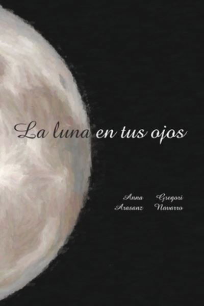 Cover for Gregori Navarro · La luna en tus ojos (Pocketbok) (2021)