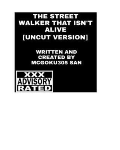 The Street Walker That Isn't Alive [Uncut Version] - McGoku305 San - Books - Blurb - 9781006510571 - April 26, 2024