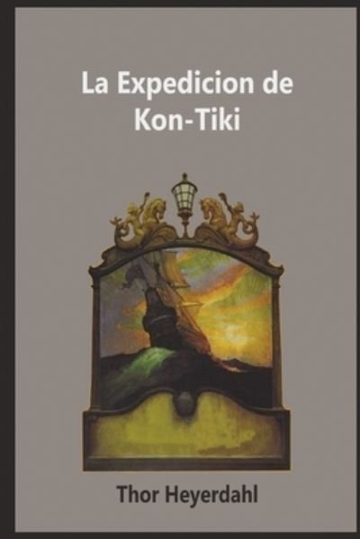 La Expedicion de la Kon-Tiki - Thor Heyerdahl - Books - Blurb - 9781006705571 - April 26, 2024