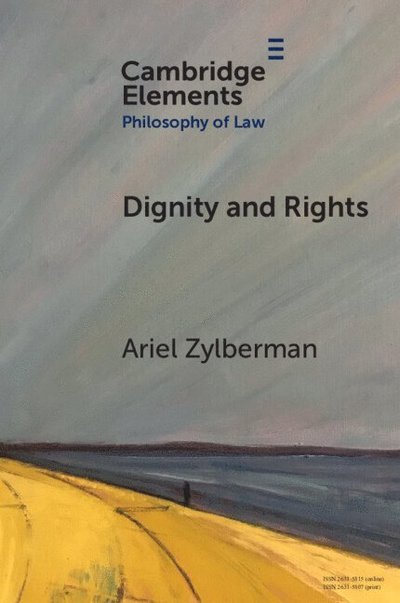 Cover for Zylberman, Ariel (University at Albany, State University of New York) · Dignity and Rights - Elements in Philosophy of Law (Paperback Book) (2025)