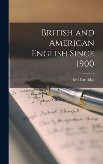 Cover for Eric 1894-1979 Partridge · British and American English Since 1900 (Innbunden bok) (2021)