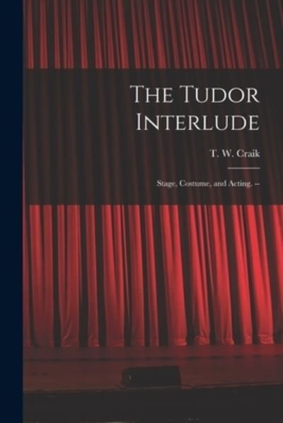 Cover for T W (Thomas Wallace) Craik · The Tudor Interlude (Paperback Bog) (2021)