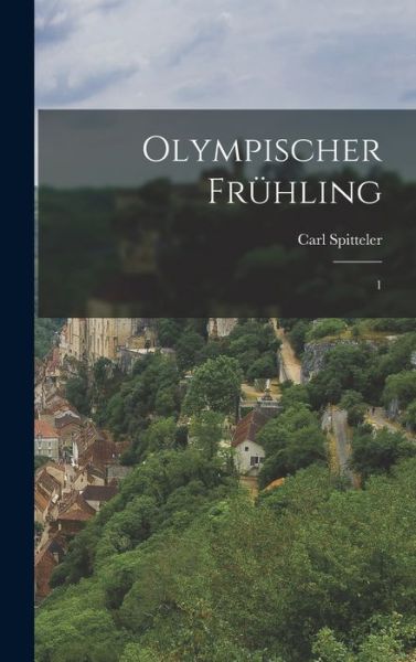 Olympischer Frühling - Carl Spitteler - Books - Creative Media Partners, LLC - 9781016522571 - October 27, 2022