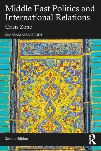 Cover for Akbarzadeh, Shahram (Deakin University, Australia) · Middle East Politics and International Relations: Crisis Zone (Paperback Book) (2022)