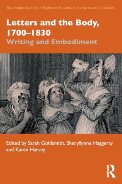 Letters and the Body, 1700–1830: Writing and Embodiment - Routledge Studies in Eighteenth-Century Cultures and Societies (Paperback Book) (2024)