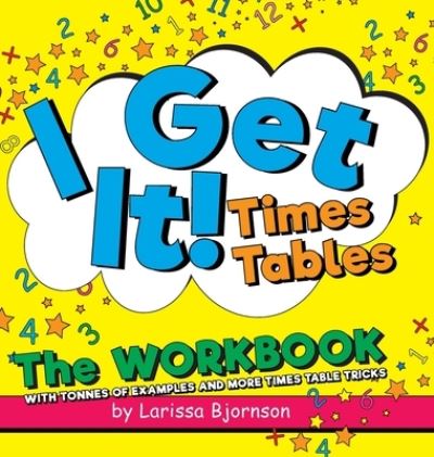 Cover for Larissa Bjornson · I Get It! Times Tables : The Workbook (Book) (2021)