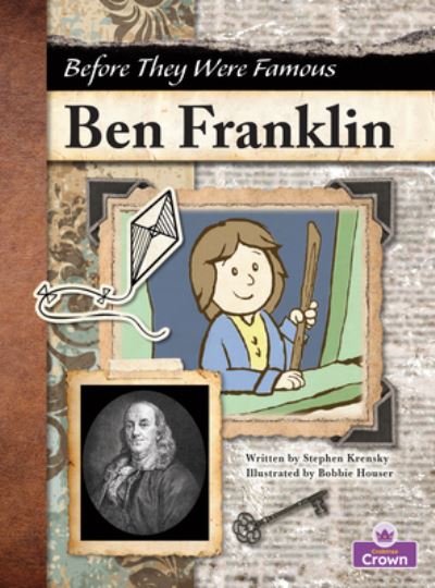 Ben Franklin - Stephen Krensky - Books - Crabtree Crown - 9781039660571 - September 1, 2022