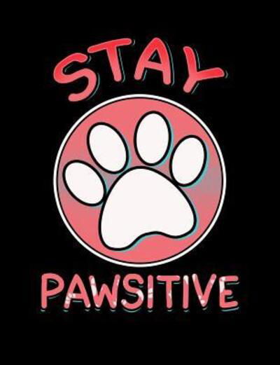 Stay Pawsitive - Punny Notebooks - Kirjat - Independently Published - 9781073134571 - tiistai 11. kesäkuuta 2019