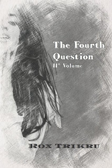 Cover for Rox Trikru · The Fourth Question: Secondo Volume (Pocketbok) (2019)