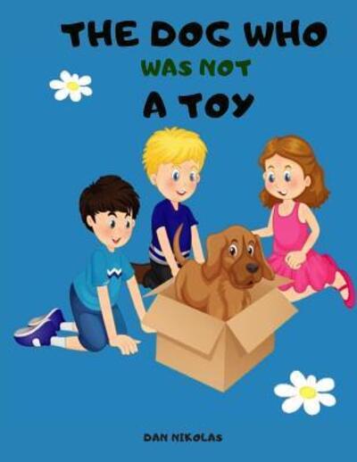 Cover for Dan Nikolas · The Dog Who was not a Toy (Paperback Book) (2019)