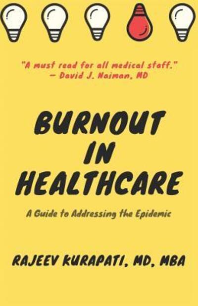 Cover for Rajeev Kurapati · Burnout in Healthcare : A Guide to Addressing the Epidemic (Taschenbuch) (2019)