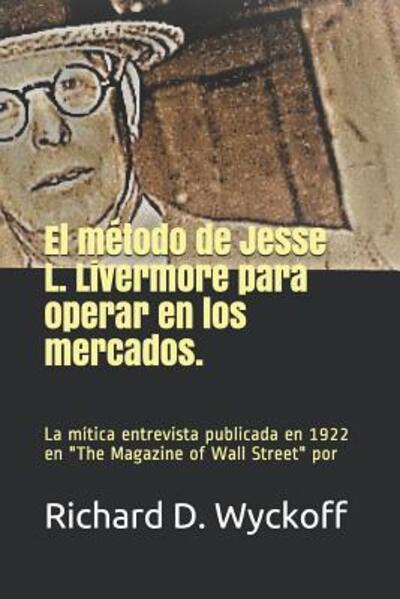 Cover for Richard D Wyckoff · El Metodo de Jesse L. Livermore Para Operar En Los Mercados (Paperback Book) (2019)