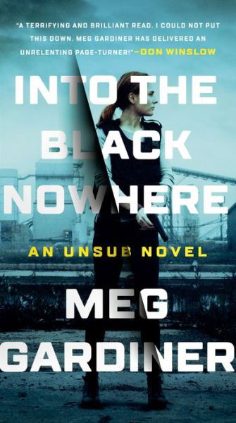 Cover for Meg Gardiner · Into the Black Nowhere: A Novel - An UNSUB Novel (Taschenbuch) (2019)