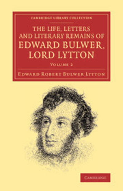 Cover for Edward Robert Bulwer Lytton · The Life, Letters and Literary Remains of Edward Bulwer, Lord Lytton - Cambridge Library Collection - Literary  Studies (Taschenbuch) (2014)