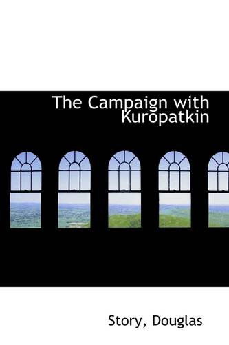 Cover for Story Douglas · The Campaign with Kuropatkin (Paperback Book) (2009)