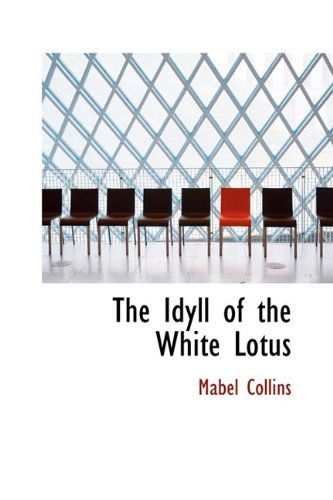 Cover for Mabel Collins · The Idyll of the White Lotus (Hardcover Book) (2009)