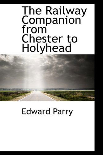 Cover for Edward Parry · The Railway Companion from Chester to Holyhead (Hardcover Book) (2009)