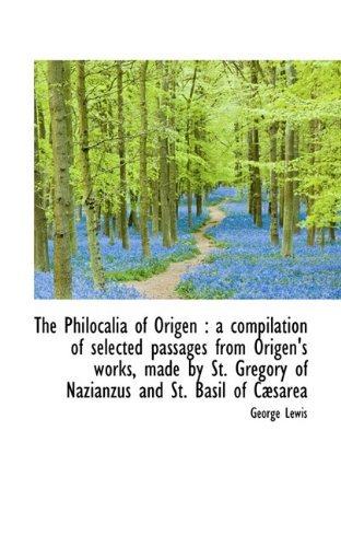 Cover for George Lewis · The Philocalia of Origen: a Compilation of Selected Passages from Origen's Works, Made by St. Grego (Paperback Book) (2009)