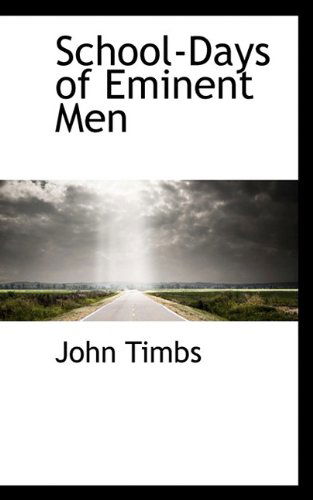 Cover for John Timbs · School-days of Eminent men (Hardcover Book) (2009)