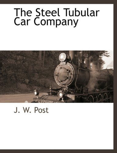 Cover for J W. Post · The Steel Tubular Car Company (Paperback Book) (2010)