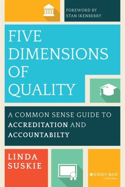 Cover for Suskie, Linda (Towson University) · Five Dimensions of Quality: A Common Sense Guide to Accreditation and Accountability (Hardcover Book) (2014)