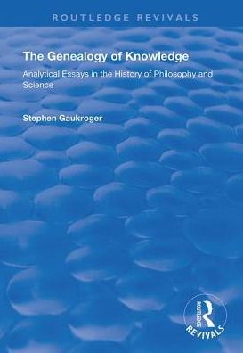 The Genealogy of Knowledge: Analytical Essays in the History of Philosophy and Science - Routledge Revivals - Stephen Gaukroger - Książki - Taylor & Francis Ltd - 9781138363571 - 5 czerwca 2019