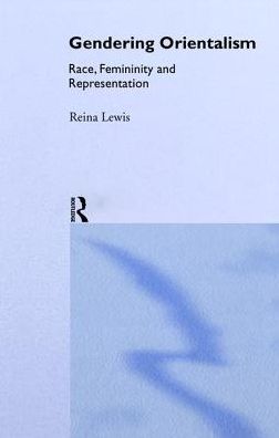 Cover for Reina Lewis · Gendering Orientalism: Race, Femininity and Representation (Hardcover Book) (2017)