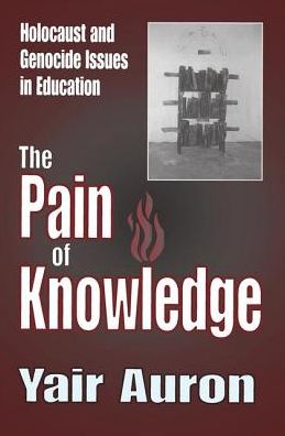 Cover for Yair Auron · The Pain of Knowledge: Holocaust and Genocide Issues in Education (Paperback Book) (2018)