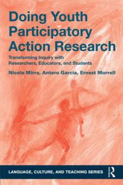 Cover for Mirra, Nicole (University of Texas at El Paso, USA.) · Doing Youth Participatory Action Research: Transforming Inquiry with Researchers, Educators, and Students - Language, Culture, and Teaching Series (Paperback Book) (2015)