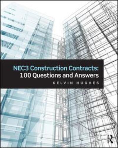 Cover for Kelvin Hughes · NEC3 Construction Contracts: 100 Questions and Answers (Paperback Book) (2016)