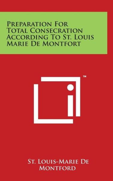 Cover for St Louis-marie De Montford · Preparation for Total Consecration According to St. Louis Marie De Montfort (Hardcover bog) (2014)