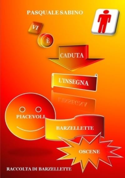 Vi E Caduta L'insegna! (Piacevoli Barzellette Oscene) - Pasquale Sabino - Kirjat - Lulu Press Inc - 9781291596571 - keskiviikko 16. lokakuuta 2013