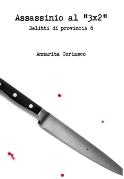 Cover for Annarita Coriasco · Assassinio al 3x2 - Delitti di provincia 6 (Gebundenes Buch) (2013)