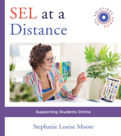 Cover for Moore, Stephanie L. (University of New Mexico) · SEL at a Distance: Supporting Students Online - Social and Emotional Learning Solutions (Paperback Book) (2021)