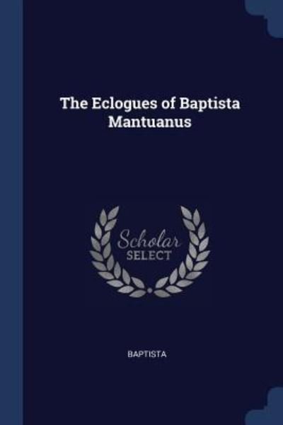 Cover for Baptista · The Eclogues of Baptista Mantuanus (Paperback Book) (2018)