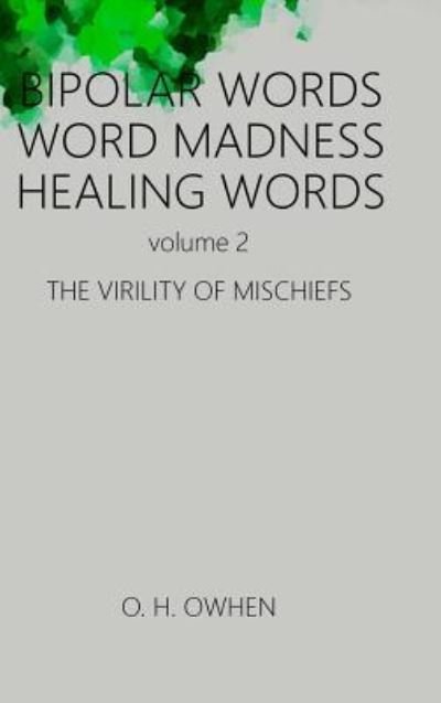 Cover for O H Owhens · Bipolar Words Word Madness Healing Words vol 2 (Inbunden Bok) (2018)