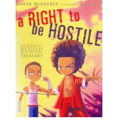 A Right To Be Hostile: The Boondocks Treasury - Aaron McGruder - Bøger - Three Rivers Press - 9781400048571 - 23. september 2003