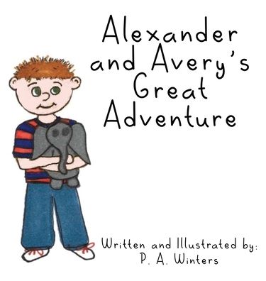 Cover for P.A. Winters · Alexander and Avery's Great Adventure (Hardcover Book) (2020)