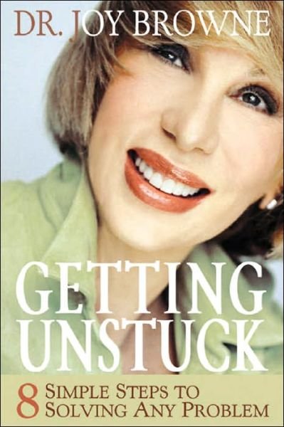Cover for Dr Joy Browne · Getting Unstuck: 8 Simple Steps to Solving Any Problem (Paperback Book) (2011)