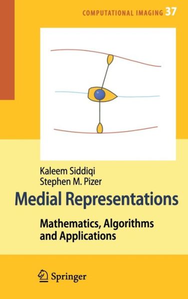 Cover for Kaleem Siddiqi · Medial Representations: Mathematics, Algorithms and Applications - Computational Imaging and Vision (Hardcover Book) [2008 edition] (2008)