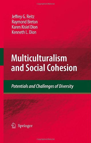 Multiculturalism and Social Cohesion: Potentials and Challenges of Diversity - Jeffrey G. Reitz - Books - Springer-Verlag New York Inc. - 9781402099571 - April 27, 2009