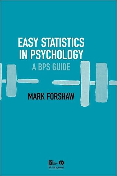 Cover for Forshaw, Mark (Staffordshire University, UK) · Easy Statistics in Psychology: A BPS Guide (Taschenbuch) (2007)