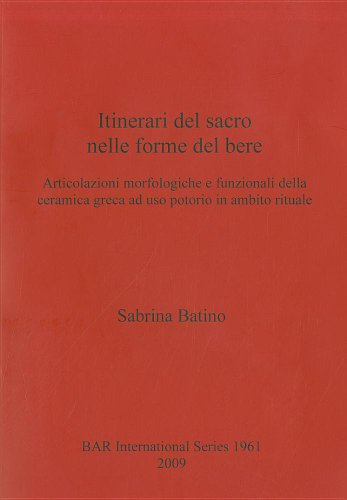 Cover for Sabrina Batino · Itinerari del sacro nelle forme del bere: Articolazioni morfologiche e funzionali della ceramica greca ad uso potorio in ambito rituale - British Archaeological Reports International Series (Paperback Book) (2009)