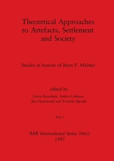 Theoretical Approaches to Artefacts, Settlement and Society, Part I - Gõran Burenhult - Książki - British Archaeological Reports Limited - 9781407388571 - 1 listopada 1987