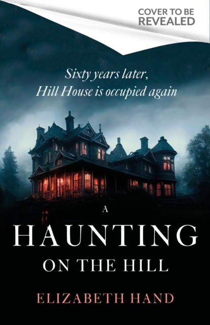 Cover for Elizabeth Hand · A Haunting on the Hill: Return to Shirley Jackson's classic ghost story for Halloween (Hardcover Book) (2023)