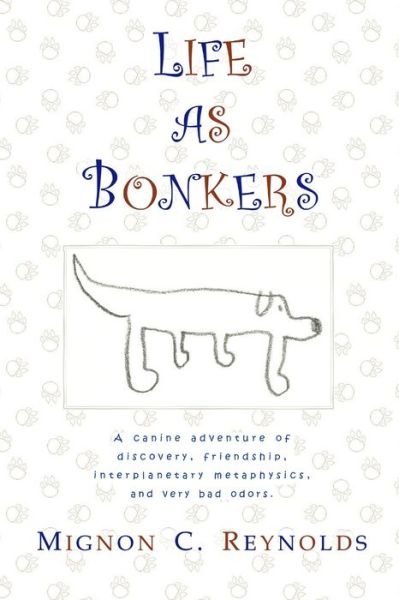 Cover for Mignon C. Reynolds · Life as Bonkers (Paperback Book) (2006)