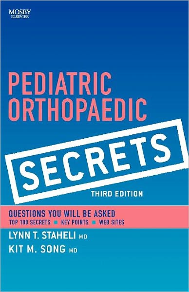 Cover for Staheli, Lynn T. (Professor of Orthopedics, Department of Orthopedics, University of Washington, Consulting Orthopedist, Children's Hospital and Regional Medical Center, Seattle, WA) · Pediatric Orthopaedic Secrets - Secrets (Paperback Book) (2007)