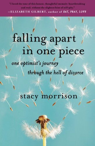 Cover for Stacy Morrison · Falling Apart in One Piece: One Optimist's Journey Through the Hell of Divorce (Paperback Book) [Reprint edition] (2011)