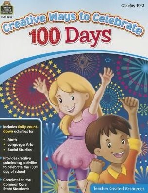 Cover for Teacher Created Resources · Creative Ways to Celebrate 100 Days: Grades K2 (Paperback Book) (2015)