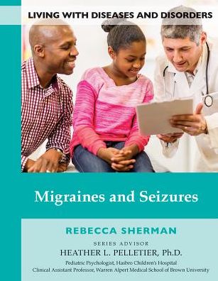 Cover for Rebecca Sherman · Migraines and Seizures - Living with Diseases and Disorders (Hardcover Book) (2017)